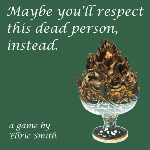 Maybe youll respect this dead person instead by Ellric Smith